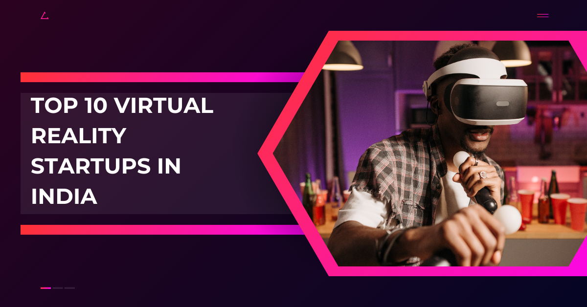 Top 10 Virtual Reality Startups in India