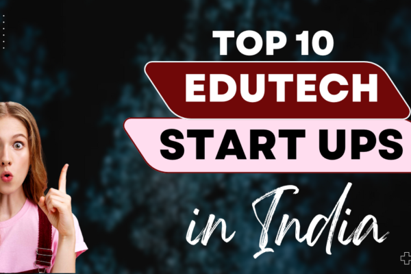 TOP 10 EDUTECH STARTUPS IN INDIA