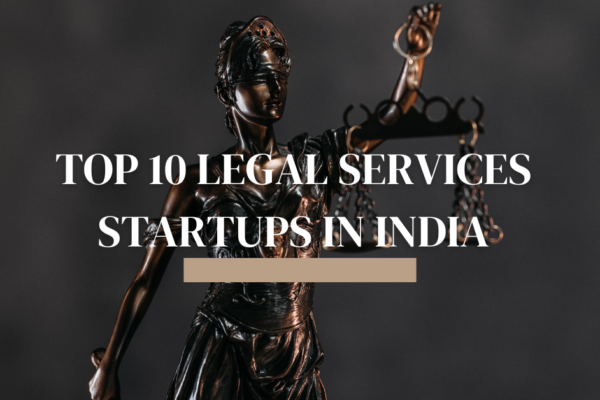 TOP 10 LEGAL SERVICES STARTUPS IN INDIA