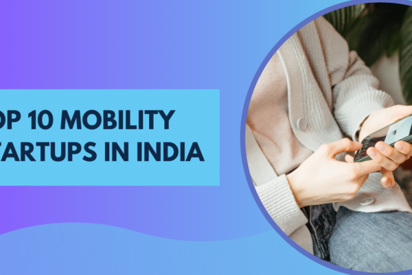 TOP 10 MOBILITY STARTUPS IN INDIA