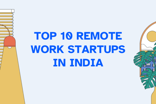 TOP 10 REMOTE WORK STARTUPS IN INDIA