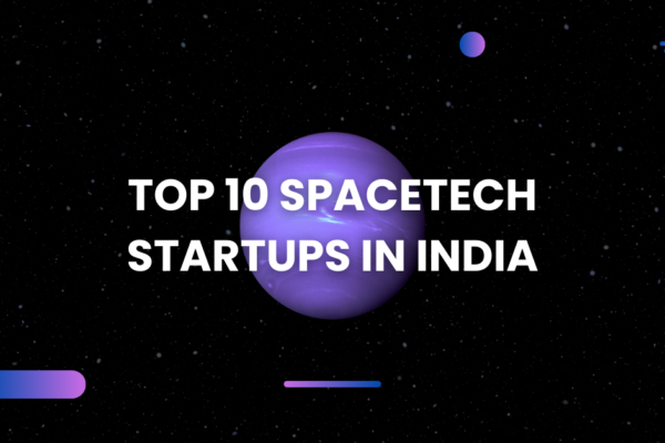 TOP 10 SPACETECH STARTUPS IN INDIA