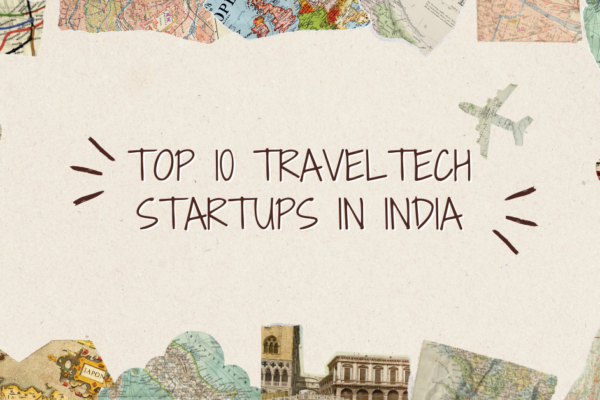 TOP 10 TRAVELTECH STARTUPS IN INDIA