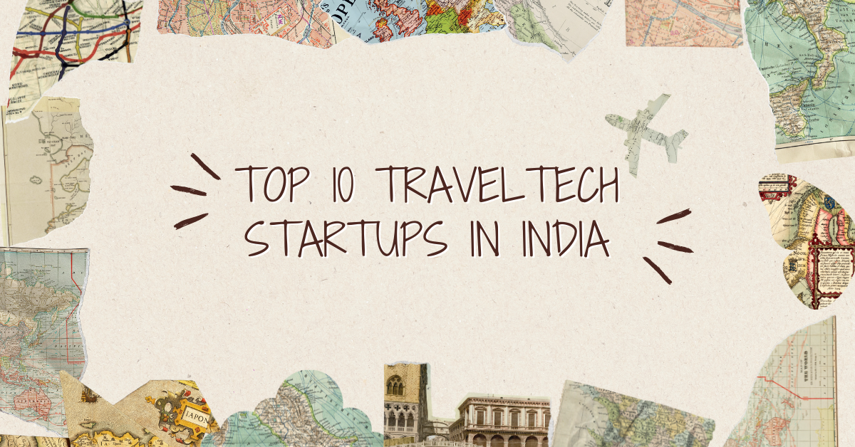 TOP 10 TRAVELTECH STARTUPS IN INDIA