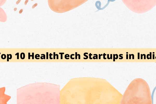 Top 10 HealthTech Startups in India