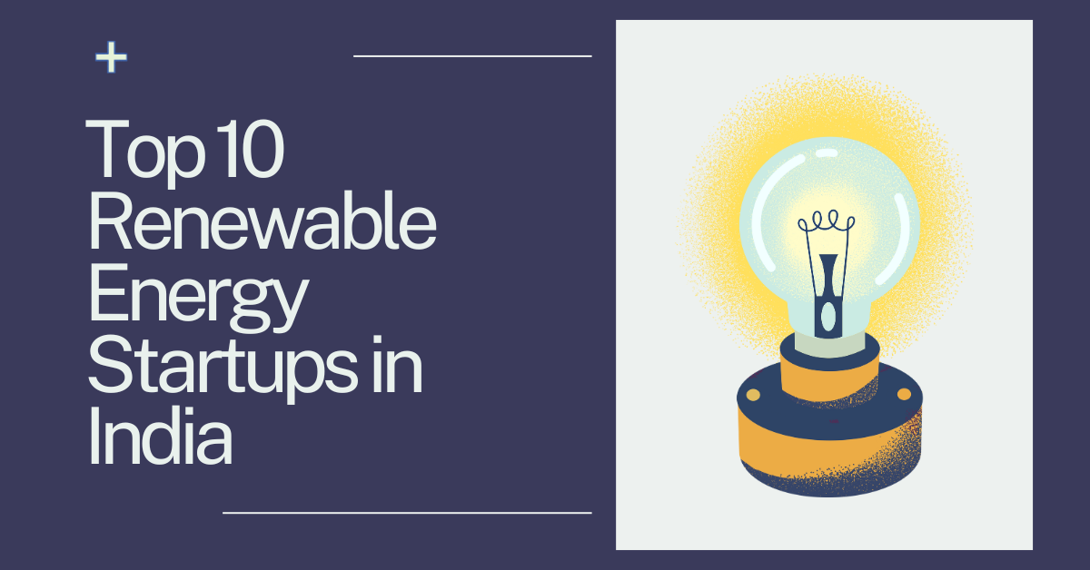 Top 10 Renewable Energy Startups in India