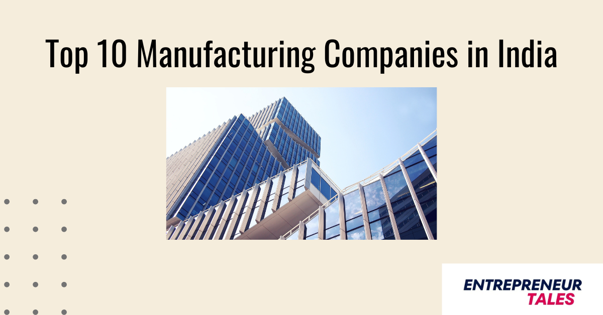 Top 10 Manufacturing Companies in India