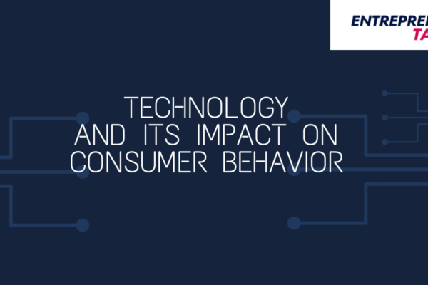 Technology and Its Impact on Consumer Behavior