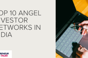 Top 10 Angel Investor Networks in India