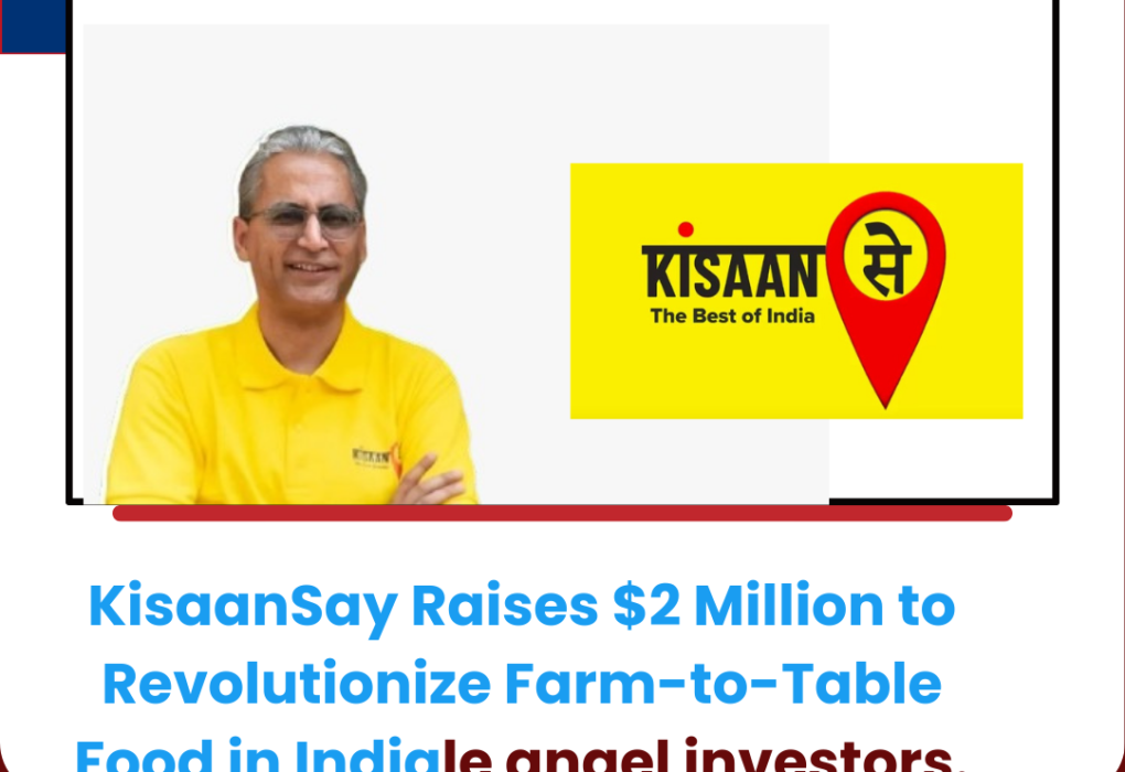 KisaanSay Raises $2 Million to Revolutionize Farm-to-Table Food in India