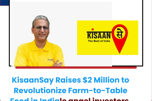 KisaanSay Raises $2 Million to Revolutionize Farm-to-Table Food in India