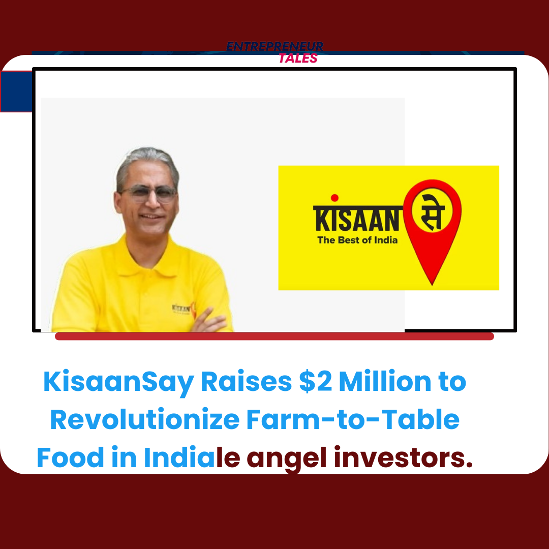 KisaanSay Raises $2 Million to Revolutionize Farm-to-Table Food in India