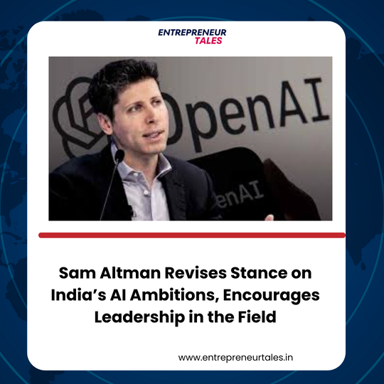 Sam Altman Revises Stance on India’s AI Ambitions, Encourages Leadership in the Field