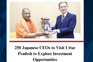 250 Japanese CEOs to Visit Uttar Pradesh to Explore Investment Opportunities