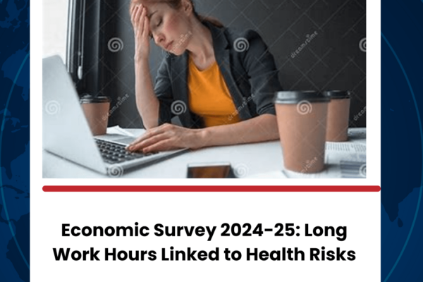 Economic Survey 2024-25: Long Work Hours Linked to Health Risks