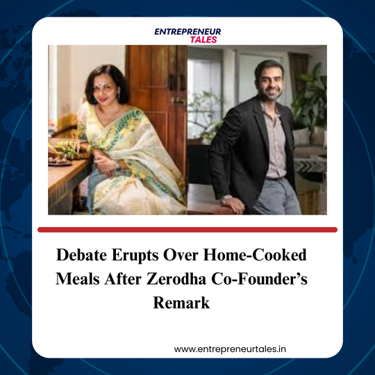 Debate Erupts Over Home-Cooked Meals After Zerodha Co-Founder’s Remark