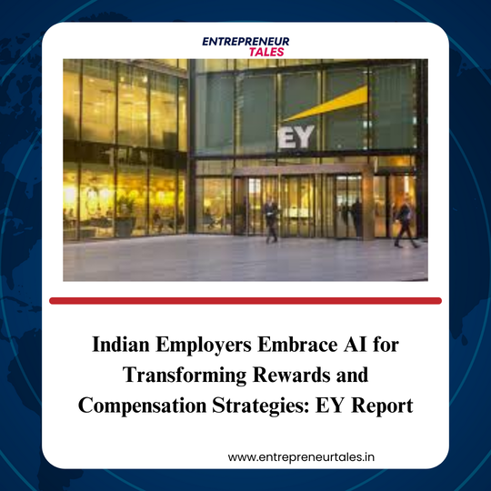 Indian Employers Embrace AI for Transforming Rewards and Compensation Strategies: EY Report