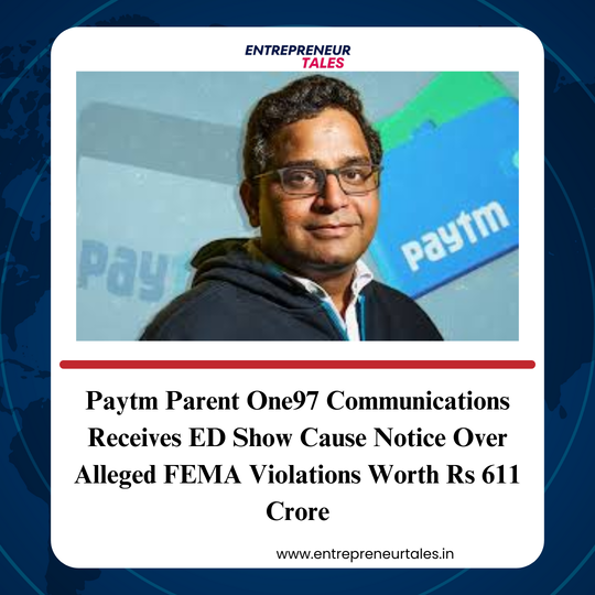 Paytm Parent One97 Communications Receives ED Show Cause Notice Over Alleged FEMA Violations Worth Rs 611 Crore