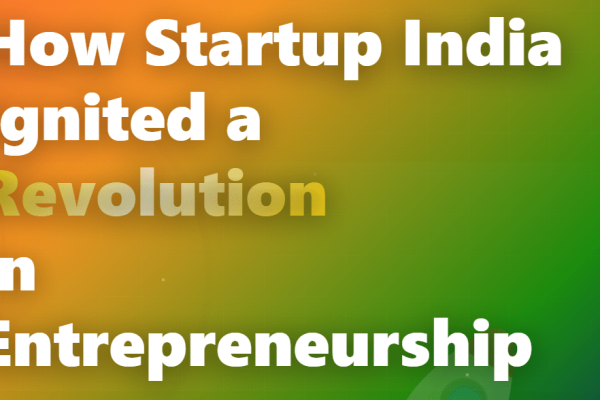 How the Startup India Initiative Ignited a Revolution in Entrepreneurship – India's $5 Trillion Dream Starts Here